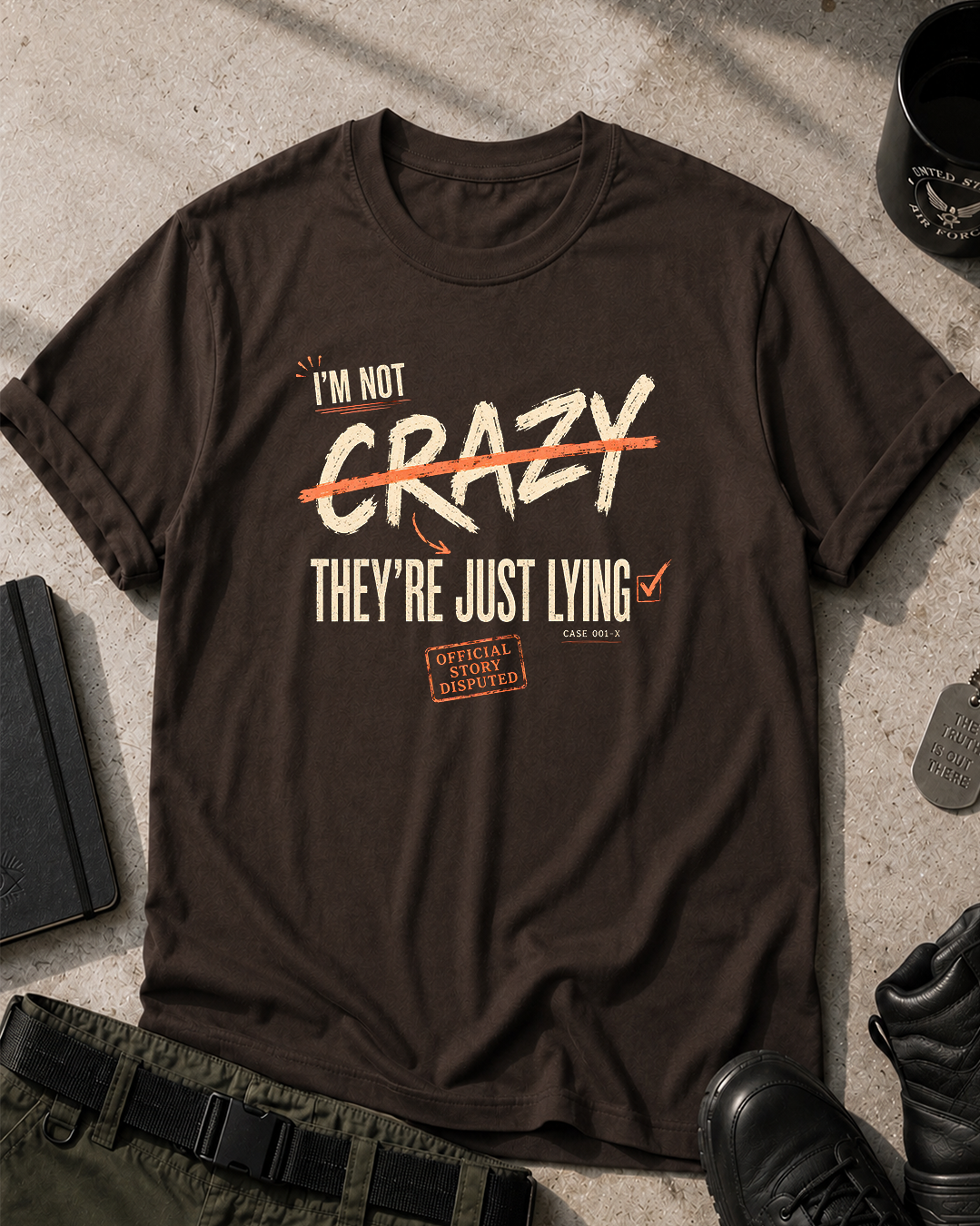 I'm Not Crazy, They're Just Lying T-Shirt Printify