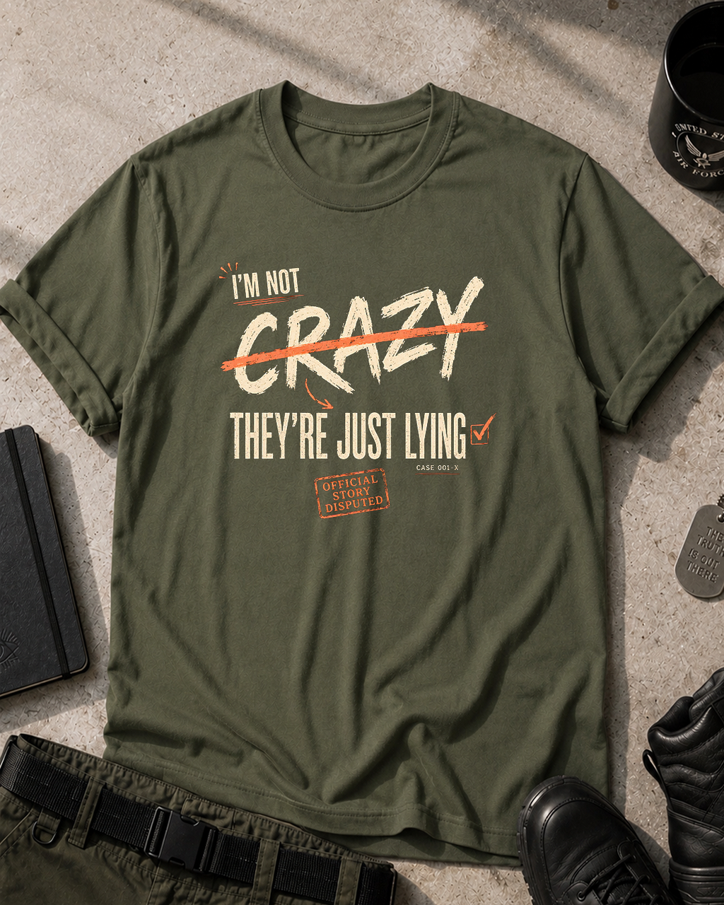 I'm Not Crazy, They're Just Lying T-Shirt Printify