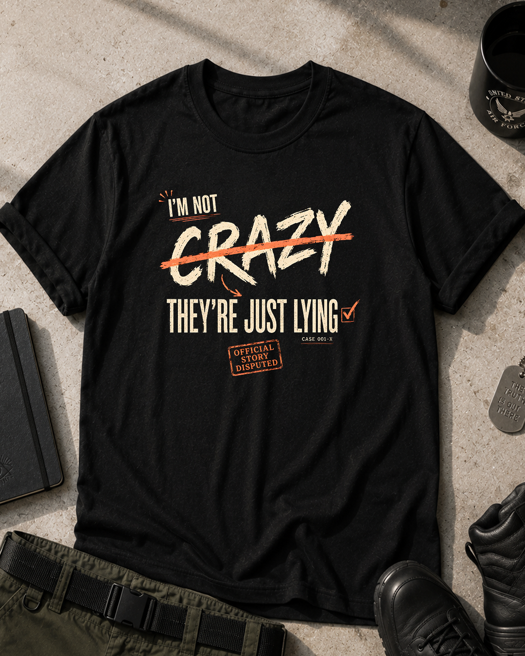 I'm Not Crazy, They're Just Lying T-Shirt Printify