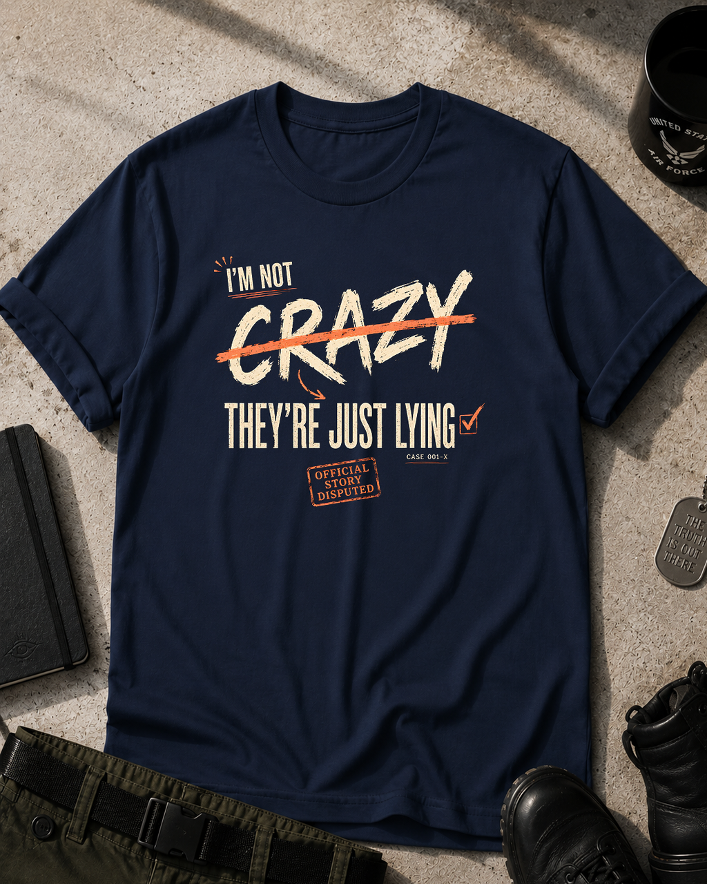 I'm Not Crazy, They're Just Lying T-Shirt Printify
