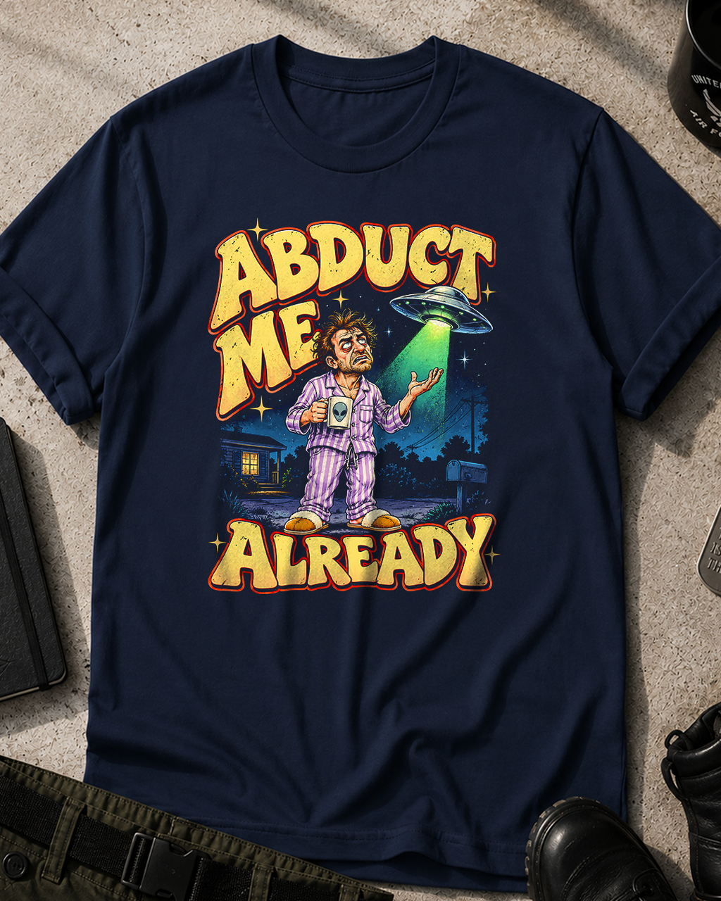 Abduct Me Already UFO Alien T-Shirt