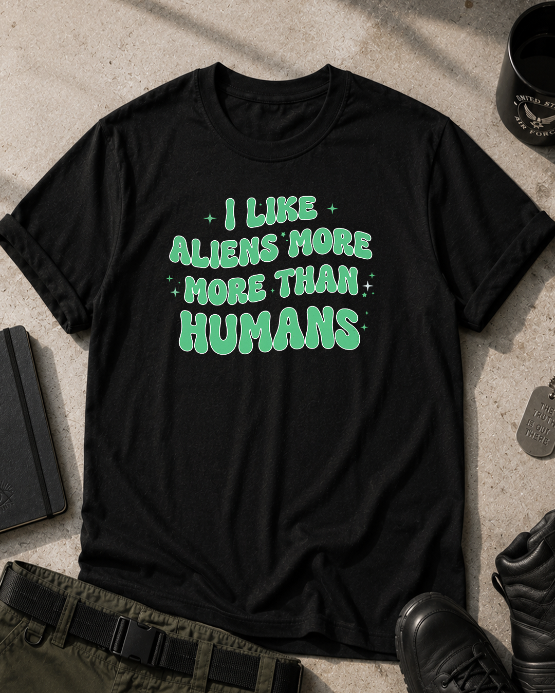 I Like Aliens More Than Humans T-Shirt Printify