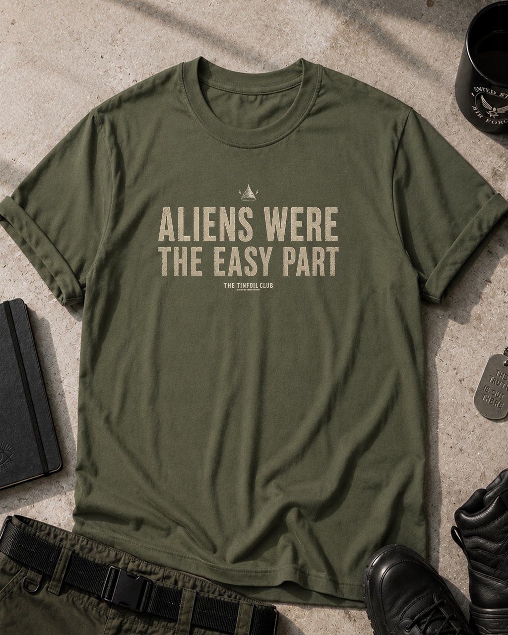 Aliens Were The Easy Part T-Shirt